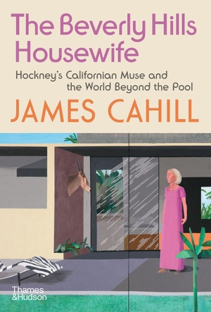 Cahill, James. The Beverly Hills Housewife - Hockney's Californian Muse and the World Beyond the Pool. Thames & Hudson, 2026.