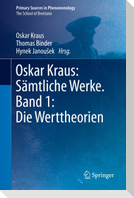 Oskar Kraus: Sämtliche Werke. Band 1: Die Werttheorien