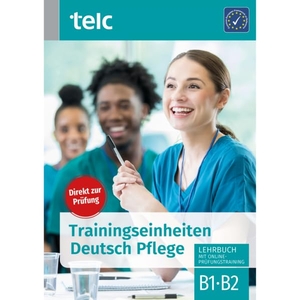 Diek-Cham, Urte / Hoff-Nabhani, Gabriele et al. Trainingseinheiten Deutsch Pflege - Lehrbuch mit Online-Prüfungstraining. telc gGmbH, 2021.