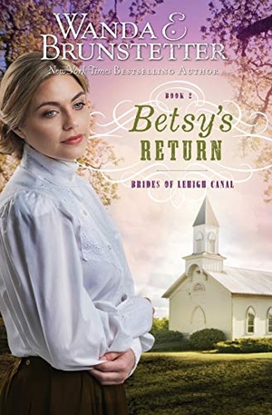 Brunstetter, Wanda E.. Betsy's Return. Self Publish, 2018.