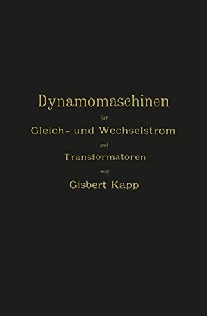 Kapp, Gisbert. Dynamomaschinen für Gleich- und Wechselstrom und Transformatoren. Springer Berlin Heidelberg, 1894.