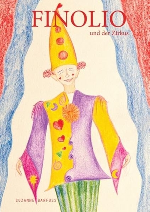 Barfuss, Suzanne. Finolio - und der Zirkus. Books on Demand, 2016.