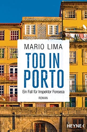 Lima, Mario. Tod in Porto - Roman - Ein Fall für Inspektor Fonseca. Heyne Taschenbuch, 2019.