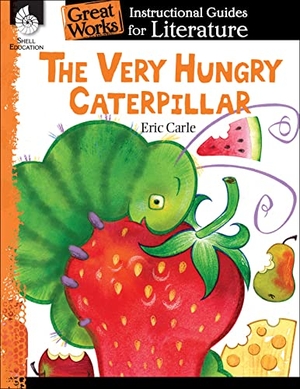 Dixhorn, Brenda van. The Very Hungry Caterpillar - An Instructional Guide for Literature. Shell Education Pub, 2014.