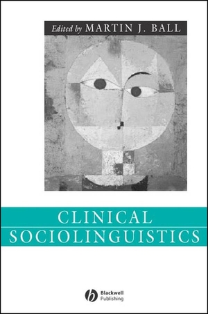 Ball. Clinical Sociolinguistics. John Wiley & Sons, 2005.