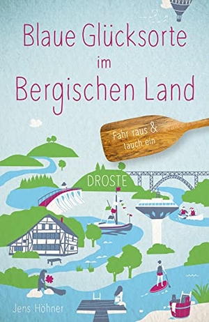 Höhner, Jens. Blaue Glücksorte im Bergischen Land - Fahr raus & tauch ein. Droste Verlag, 2023.