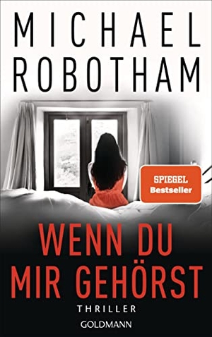 Robotham, Michael. Wenn du mir gehörst - Thriller. Goldmann Verlag, 2021.