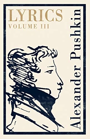 Pushkin, Alexander. Lyrics: Volume 3 (1824-29). Alma Books Ltd, 2020.