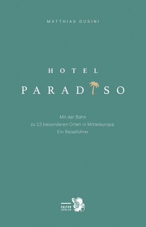 Dusini, Matthias. Hotel Paradiso - Mit der Bahn zu 13 besonderen Orten in Mitteleuropa. Ein Reiseführer. Falter Verlag, 2021.