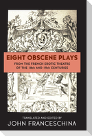 Eight Obscene Plays from the French Erotic Theatre of the 18th and 19th Centuries