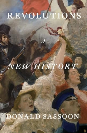 Sassoon, Donald. Revolutions - A New History. Verso, 2026.