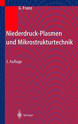 Franz, Gerhard. Niederdruckplasmen und Mikrostrukturtechnik. Springer Berlin Heidelberg, 2003.