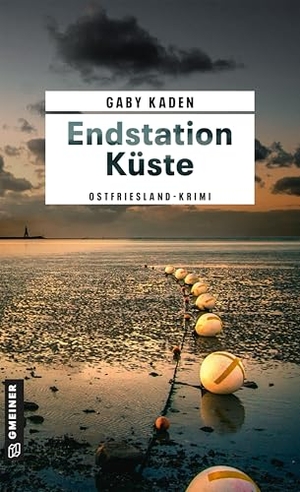 Kaden, Gaby. Endstation Küste - Ostfriesland-Krimi. Gmeiner Verlag, 2026.