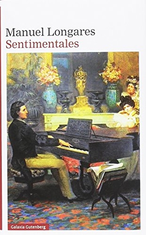 Longares, Manuel. Sentimentales. Galaxia Gutenberg, S.L., 2018.