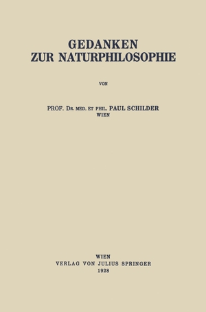 Schilder, Paul. Gedanken zur Naturphilosophie. Springer Vienna, 1928.