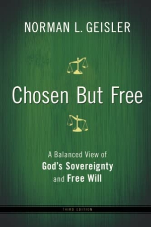 Geisler, Norman L.. Chosen But Free - A Balanced View of God`s Sovereignty and Free Will. Baker Publishing Group, 2010.
