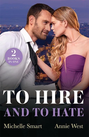 Smart, Michelle / Annie West. To Hire And To Hate - Greek Boss to Hate (Greek Rivals) / Forbidden Princess's Billionaire Bodyguard. HarperCollins, 2025.
