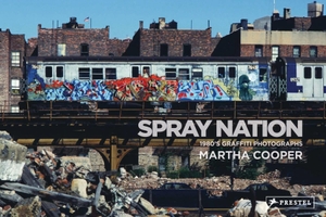 Cooper, Martha / Roger Gastman. Spray Nation. Prestel Verlag, 2022.