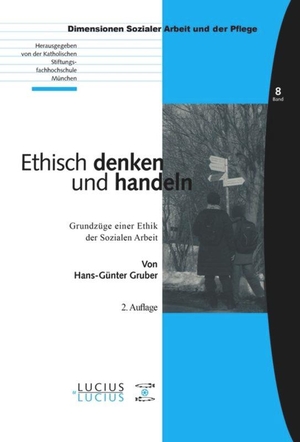 Gruber, Hans-Günther. Ethisch denken und handeln - Grundzüge einer Ethik der Sozialen Arbeit. De Gruyter Oldenbourg, 2009.