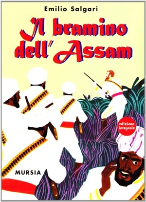 Salgari, Emilio. Il bramino dell'Assam. Mursia, 2008.