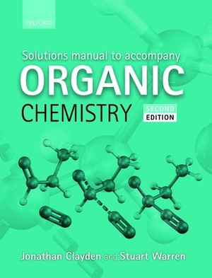 Clayden, Jonathan / Stuart Warren. Solutions Manual to accompany Organic Chemistry. Oxford University Press, 2013.
