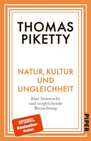 Piketty, Thomas. Natur, Kultur und Ungleichheit - Eine historische und vergleichende Betrachtung. Piper Verlag GmbH, 2023.