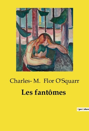 Flor O'Squarr, Charles­ M.. Les fantômes. Culturea, 2024.