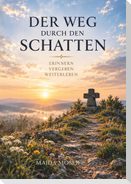 DER WEG DURCH DEN SCHATTEN