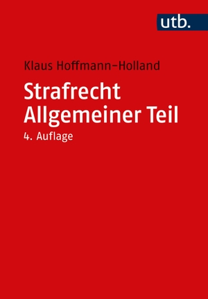Hoffmann-Holland, Klaus. Strafrecht Allgemeiner Teil. UTB GmbH, 2023.