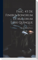 Fasc. 43 De Finibus Bonorum et Malorum Libri Quinque