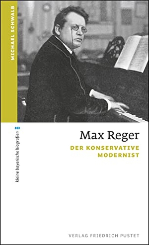 Schwalb, Michael. Max Reger - Der konservative Modernist. Pustet, Friedrich GmbH, 2018.