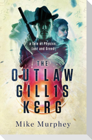 The Outlaw Gillis Kerg ... Physics, Lust and Greed Series