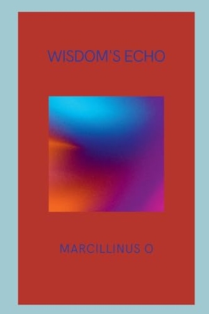 O, Marcillinus. Wisdom's Echo. Marcillinus, 2024.