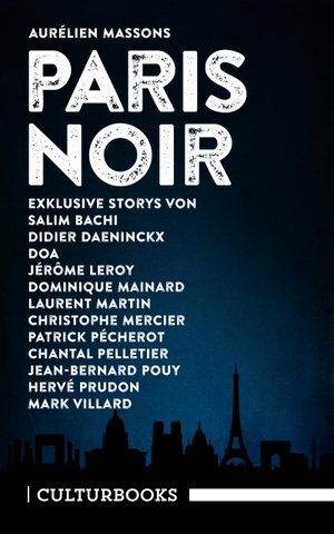 Daeninckx, Didier / Jérôme Leroy. Aurélien Massons PARIS NOIR - Storys. Zwölf exklusive Geschichten der besten Pariser Noir-Autoren. CulturBooks Verlag, 2017.