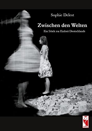 Delest, Sophie. Zwischen den Welten - Ein Stück zur Einheit Deutschlands. Frieling-Verlag Berlin, 2021.