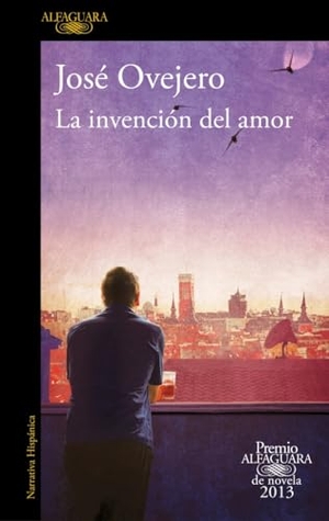 Ovejero, José R.. La invención del amor. Ediciones Alfaguara, 2013.
