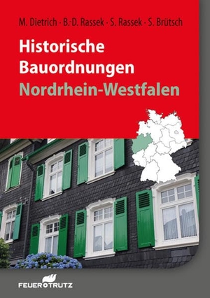 Dietrich, Matthias / Rassek, Stefan et al. Historische Bauordnungen - Nordrhein-Westfalen. FeuerTRUTZ Network GmbH, 2016.