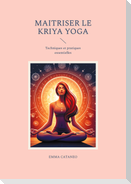 Maitriser le kriya yoga