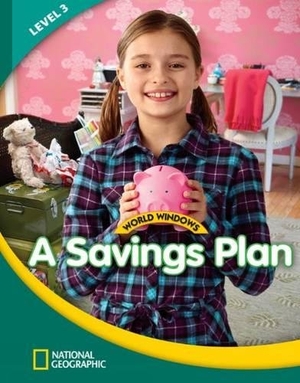 National Geographic Learning. World Windows 3 (Social Studies): A Savings Plan - Content Literacy, Nonfiction Reading, Language & Literacy. Cengage Learning, 2011.