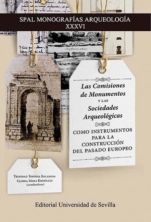 Tortosa Rocamora, Trinidad / Beltrán Fortes, José et al. Las comisiones de monumentos y las sociedades arqueológicas como instrumentos para la construcción del pasado europeo.  Universidad de Sevilla, 2021.