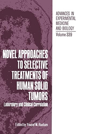 Rustum. Novel Approaches to Selective Treatments of Human Solid Tumors - Laboratory and Clinical Correlation. Springer, 1994.