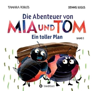 Robles, Tamara. Die Abenteuer von Mia und Tom - Ein toller Plan. tredition, 2020.