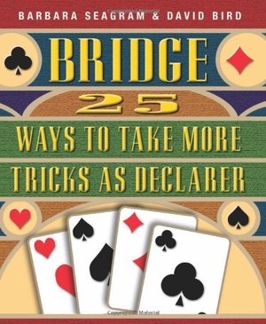 Seagram, Barbara / David Bird. 25 Ways to Take More Tricks as Declarer. Master Point Press, 2003.
