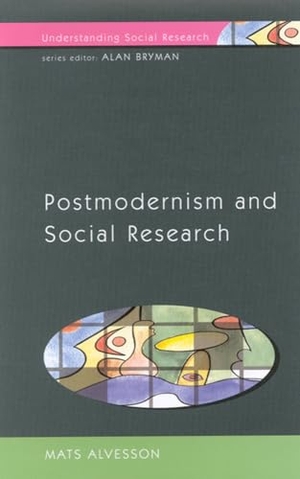 Alvesson, Mats / Alvesson Mats. Postmodernism and Social Research. McGraw-Hill Publishing Company, 2002.