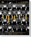 Opera. La storia illustrata definitiva