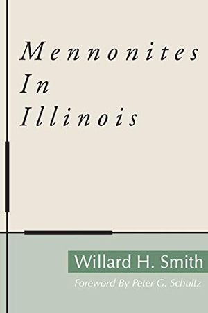 Smith, Willard H.. Mennonites in Illinois. Wipf and Stock Publishers, 2001.