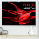 Rot . Lebenskraft, Leidenschaft & Wille (Premium, hochwertiger DIN A2 Wandkalender 2022, Kunstdruck in Hochglanz)