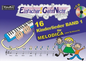 Leuchtner, Martin / Bruno Waizmann. Einfacher!-Geht-Nicht: 16 Kinderlieder BAND 1 - für MELODICA (mit Schlauch) mit CD - Das besondere Notenheft für Anfänger. LeuWa-Verlag GmbH, 2016.