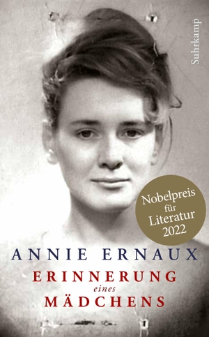 Ernaux, Annie. Erinnerung eines Mädchens - Nobelpreis für Literatur 2022. Suhrkamp Verlag AG, 2020.