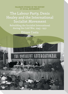 The Labour Party, Denis Healey and the International Socialist Movement